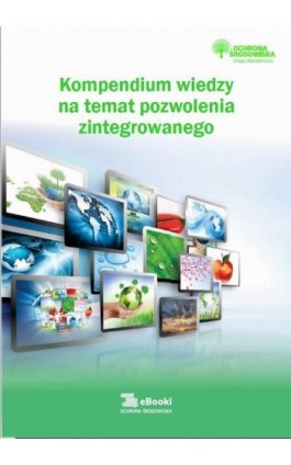 Kompendium wiedzy na temat pozwolenia zintegrowanego - Anna Hamrol - Ebook - 978-83-269-9301-5