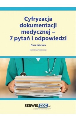 Cyfryzacja dokumentacji medycznej – 7 pytań i odpowiedzi - Praca zbiorowa - Ebook - 978-83-269-9860-7