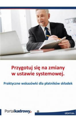 Przygotuj się na zmiany w ustawie systemowej. Praktyczne wskazówki dla płatników składek - Jakub Pioterek - Ebook - 978-83-269-9899-7