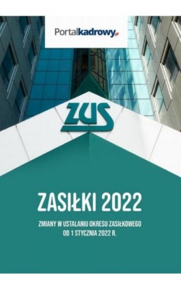 Zasiłki 2022. Zmiany w ustalaniu okresu zasiłkowego od 1 stycznia 2022 r. - Andrzej Radzisław - Ebook - 978-83-8276-120-7