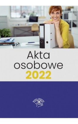 Akta osobowe 2022 - Praca Zbiorowa Pod Redakcją Katarzyny Wrońskiej-Zblewskiej - Ebook - 978-83-269-9533-0