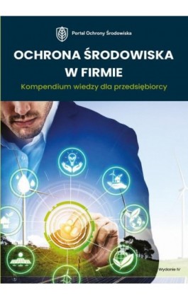 Ochrona środowiska w firmie. Kompendium wiedzy dla przedsiębiorcy - Robert Barański, Iwona Czauderna, Roman Kozub, Ewa Świerczewska- - Ebook - 978-83-8276-147-4