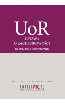 Ustawa o rachunkowości 2022. Tekst ujednolicony z komentarze eksperta do zmian - Katarzyna Trzpioła - Ebook - 978-83-8276-174-0