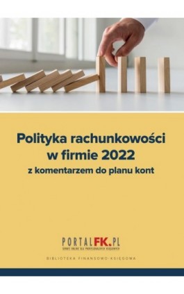 Polityka Rachunkowości w Firmie 2022 z komentarzem do planu kont - Katarzyna Trzpioła - Ebook - 978-83-8276-231-0