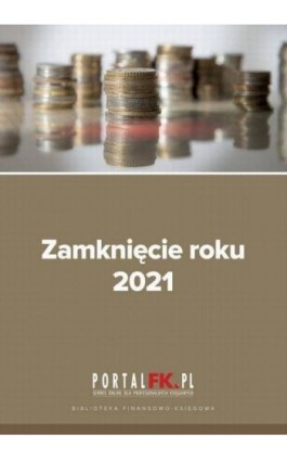 Zamknięcie roku 2021 - Katarzyna Trzpioła - Ebook - 978-83-8276-229-7