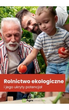 Rolnictwo ekologiczne i jego ukryty potencjał - Praca zbiorowa - Ebook - 978-83-8276-162-7