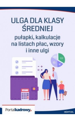 ULGA DLA KLASY ŚREDNIEJ – pułapki, kalkulacje na listach płac, wzory i inne ulgi - Praca zbiorowa - Ebook - 978-83-8276-242-6