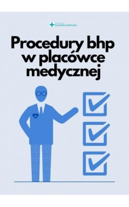 Procedury bhp w placówce medycznej - Praca zbiorowa - Ebook - 978-83-8276-268-6