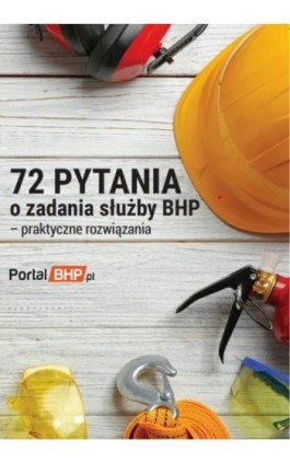 72 pytania o zadania służby bhp - praktyczne rozwiązania - Praca zbiorowa - Ebook - 978-83-8276-684-4