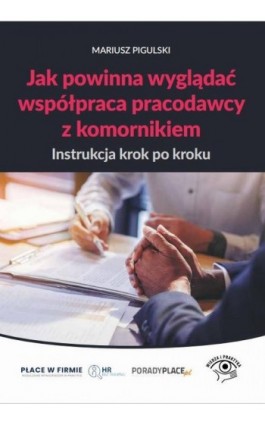 Jak powinna wyglądać współpraca pracodawcy z komornikiem – instrukcja krok po kroku - Mariusz Pigulski - Ebook - 978-83-8276-774-2