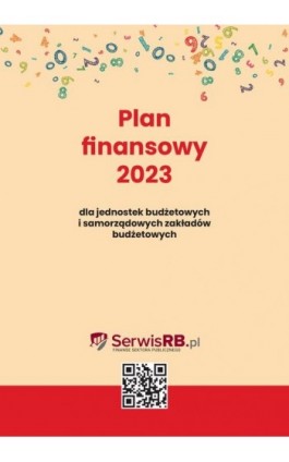 Plan finansowy 2023 dla jednostek budżetowych i samorządowych zakładów budżetowych - Barbara Jarosz, Halina Skiba, Izabela Świderek - Ebook - 978-83-8276-731-5
