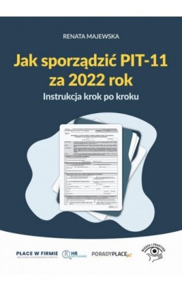 Jak sporządzić PIT-11 za 2022 rok - instrukcja krok po kroku - Renata Majewska - Ebook - 978-83-8276-772-8