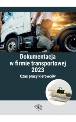 Dokumentacja w firmie transportowej 2023 - Praca zbiorowa - Ebook - 978-83-8276-716-2