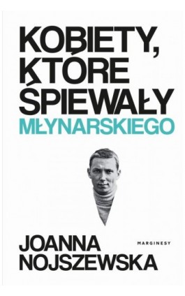 Kobiety, które śpiewały Młynarskiego - Joanna Nojszewska - Ebook - 978-83-67859-93-6
