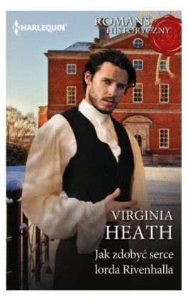 Jak zdobyć serce lorda Rivenhalla - Virginia Heath - Ebook - 978-83-8342-443-9