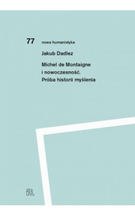 Michel de Montaigne i nowoczesność - Dadlez, Jakub - Ebook - 978-83-67637-98-5