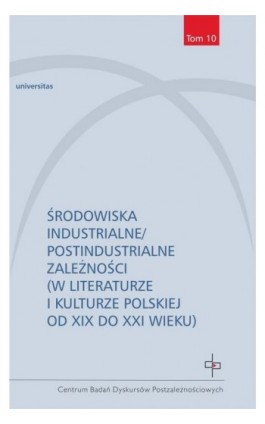 Środowiska industrialne postindustrialne zależności w literaturze i kulturze polskiej od XIX do XXI - Praca zbiorowa - Ebook - 978-83-242-6753-8