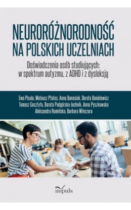 Neuroróżnorodność na polskich uczelniach - Ewa Pisula, Mateusz Płatos, Anna Banasiak, Dorota Barbara Winczu - Ebook - 978-83-8294-313-9