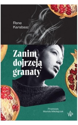 Zanim dojrzeją granaty - Rene Karabasz - Ebook - 9788367616348