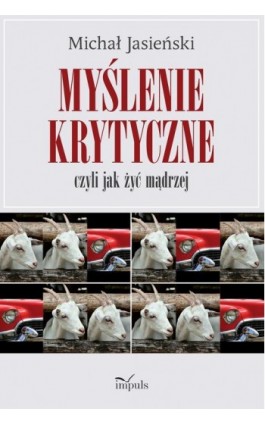 Myślenie krytyczne, czyli jak żyć mądrzej - Michał Jasieński - Ebook - 978-83-8294-305-4