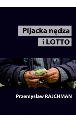 Pijacka nędza i lotto - Przemysław Rajchman - Ebook - 978-83-63080-33-4