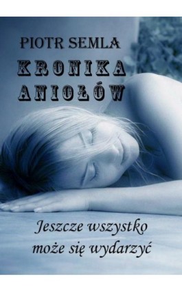 Kronika Aniołów - Piotr Semla - Ebook - 978-83-7859-246-4