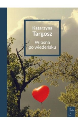 Wiosna po wiedeńsku - Katarzyna Targosz - Ebook - 978-83-62247-33-2