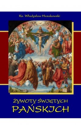 Żywoty świętych Pańskich - Władysław Hozakowski - Ebook - 978-83-7950-264-6