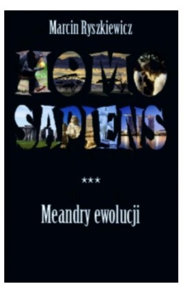 Homo sapiens. Meandry ewolucji - Marcin Ryszkiewicz - Ebook - 978-83-61710-52-3