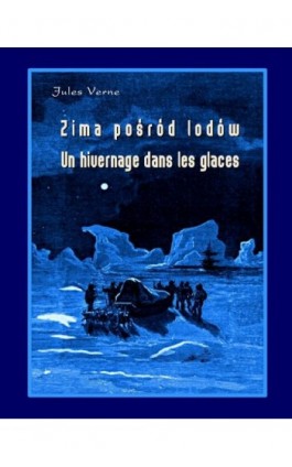 Zima pośród lodów - Un hivernage dans les glaces - Juliusz Verne - Ebook - 978-83-7950-305-6