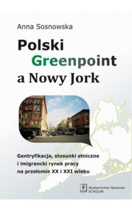 Polski Greenpoint a Nowy Jork - Anna Sosnowska - Ebook - 978-83-7383-753-9