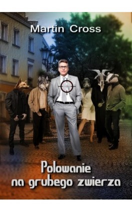 Polowanie na grubego zwierza - Martin Cross - Ebook - 978-83-7859-391-1