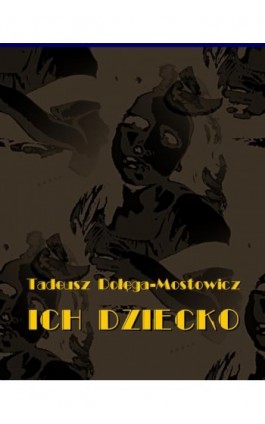 Ich dziecko - Tadeusz Dołęga-Mostowicz - Ebook - 978-83-7950-346-9