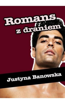 Romans z draniem - Justyna Banowska - Ebook - 978-83-7859-406-2