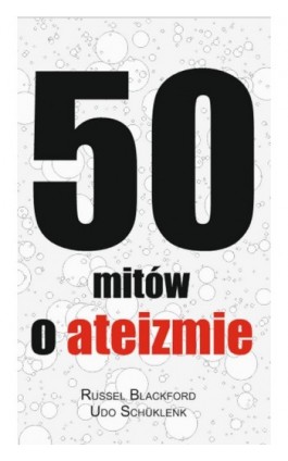 50 mitów o ateizmie - Russell Blackford - Ebook - 978-83-61710-16-5