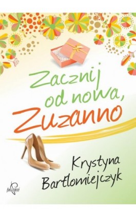 Zacznij od nowa, Zuzanno - Krystyna Bartłomiejczyk - Ebook - 978-83-63742-16-4