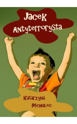 Jacek antyterrorysta - Katarzyna Michalec - Ebook - 978-83-7859-431-4