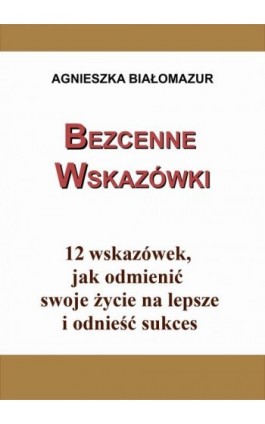 Bezcenne wskazówki - Agnieszka Białomazur - Ebook - 978-83-7859-428-4