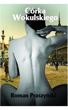 Córka Wokulskiego - Roman Praszyński - Ebook - 978-83-940659-0-4