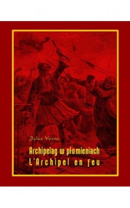 Archipelag w płomieniach. L’Archipel en feu - Jules Verne - Ebook - 978-83-7950-401-5