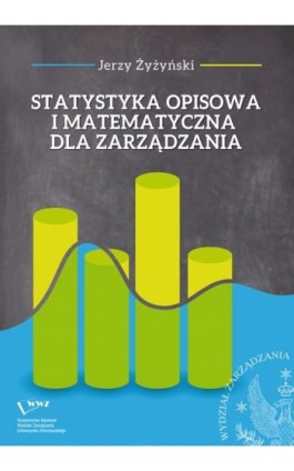 Statystyka opisowa i matematyczna dla zarządzania - Jerzy Żyżyński - Ebook - 978-83-65402-54-7