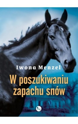 W poszukiwaniu zapachu snów - Iwona Menzel - Ebook - 978-83-7779-231-5