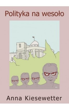 Polityka na wesoło - Anna Kiesewetter - Ebook - 978-83-7859-446-8