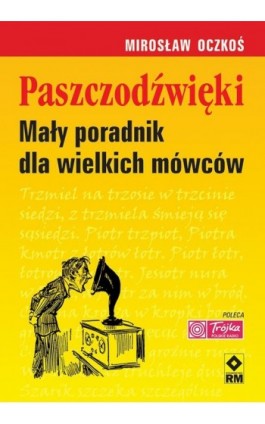 Paszczodźwięki. Mały poradnik dla wielkich mówców - Mirosław Oczkoś - Ebook - 978-83-7773-103-1