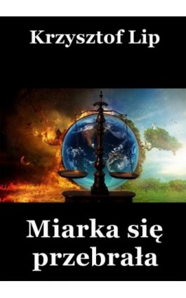 Miarka się przebrała - Krzysztof Lip - Ebook - 978-83-7859-472-7