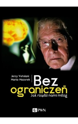 Bez ograniczeń - Jerzy Vetulani - Ebook - 978-83-7705-819-0