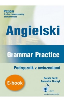 Angielski. Grammar Practice. Podręcznik z ćwiczeniami - Dorota Guzik - Ebook - 978-83-8006-048-7