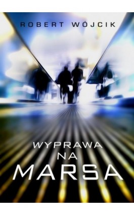 Wyprawa na Marsa - Robert Wójcik - Ebook - 978-83-65227-05-8