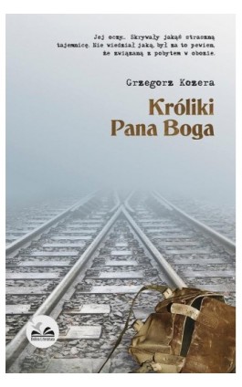 Króliki Pana Boga - Grzegorz Kozera - Ebook - 978-83-65223-00-5