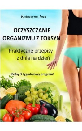 Oczyszczanie organizmu z toksyn - Katarzyna Jura - Ebook - 978-83-7859-479-6